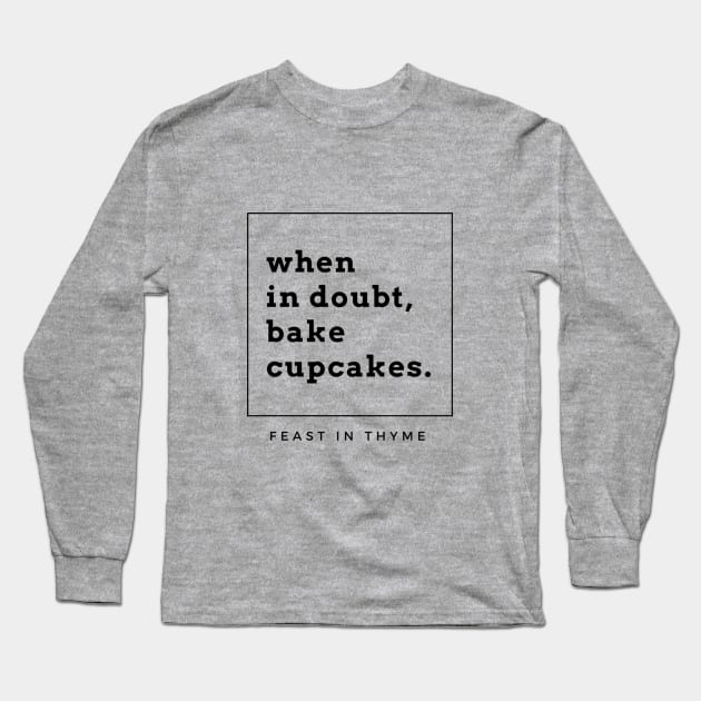 When in doubt.... Long Sleeve T-Shirt by Feastinthyme